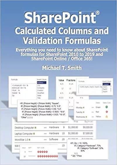 (DOWNLOAD)-SharePoint Calculated Columns and Validation Formulas: Everything you need to know about SharePoint formulas for SharePoint 2010 to 2019 and SharePoint Online / Office 365