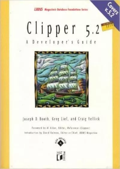 [READING BOOK]-Clipper 5.2: A Developer\'s Guide (DBMS Magazine\'s Database Foundations)