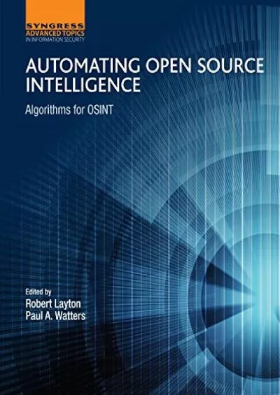 (EBOOK)-Automating Open Source Intelligence: Algorithms for OSINT (Computer Science Reviews and Trends)