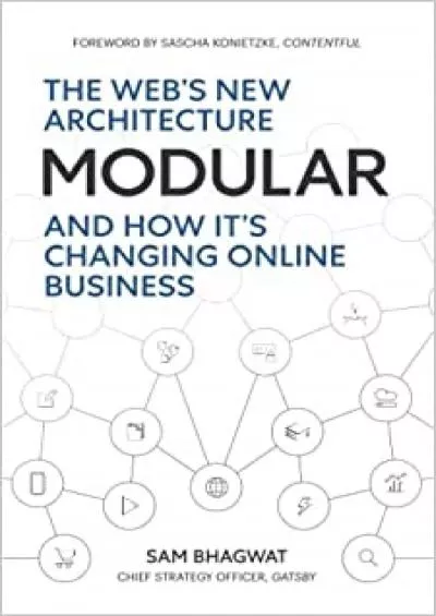 (DOWNLOAD)-Modular: The Web\'s New Architecture: (And How It\'s Changing Online Business)