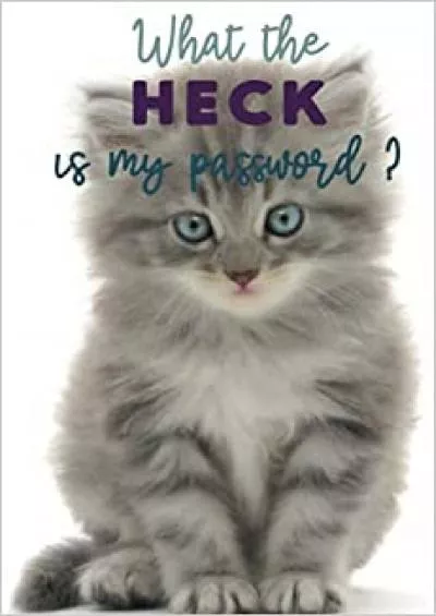 (EBOOK)-What the Heck is my Password: Internet Password Logbook, Password Book with Alphabetical Tabs [6\'x9\']: Grey Kitten (Best cat Password Books)