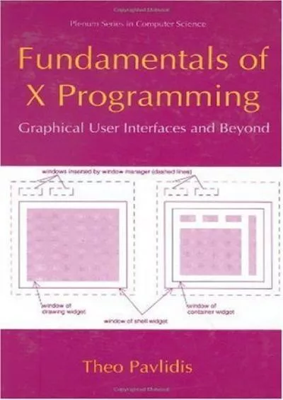 [READING BOOK]-Fundamentals of X Programming: Graphical User Interfaces and Beyond (Series in Computer Science)