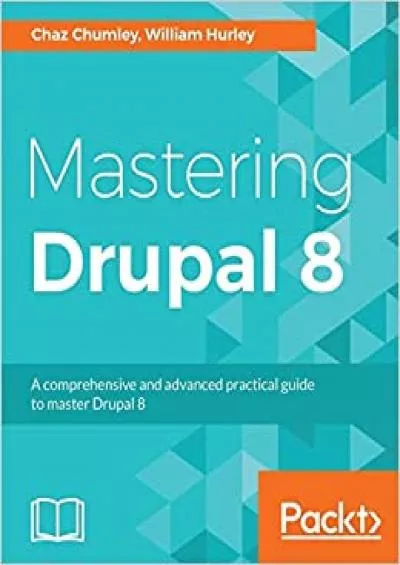 (BOOK)-Mastering Drupal 8: An advanced guide to building and maintaining Drupal websites