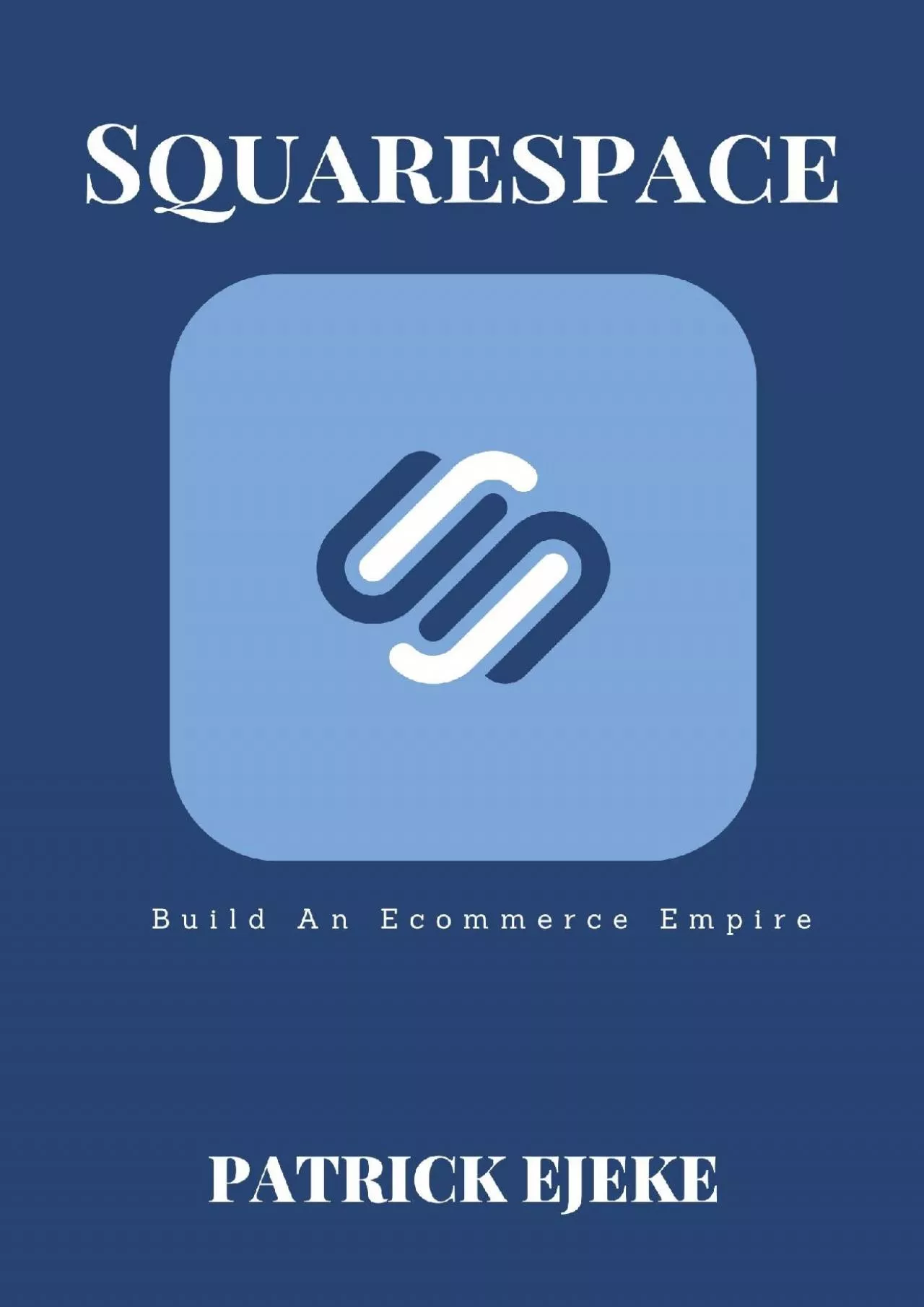 PDF-(EBOOK)-SQUARESPACE: Build An Ecommerce Empire, Make A Website For Your Business With