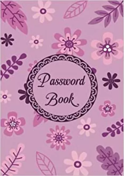 (READ)-Password Book: Internet Address  Password Keeper Logbook for Password Organization, 110 Pages.