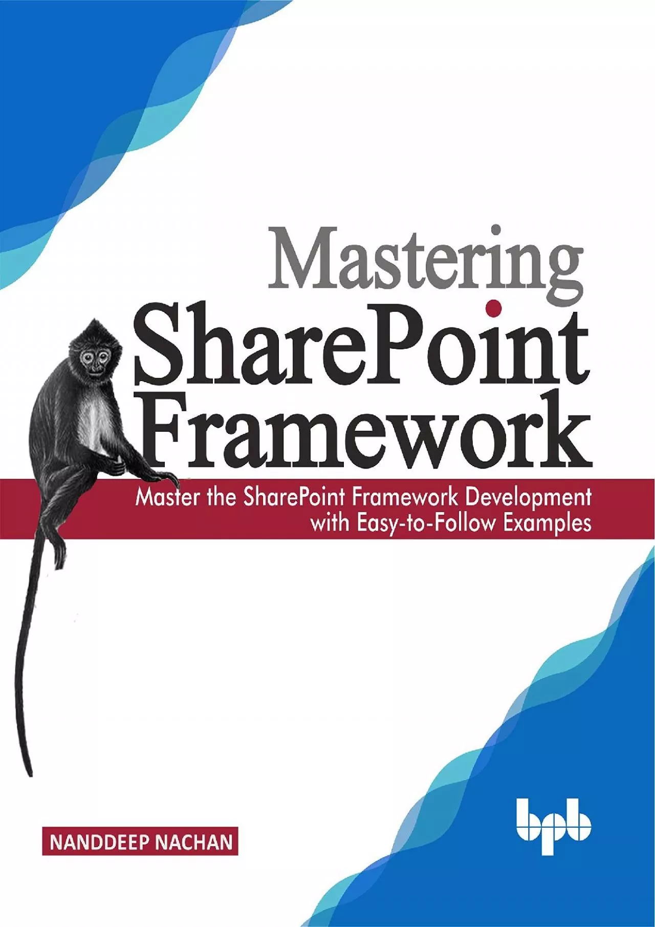 PDF-(EBOOK)-Mastering Sharepoint Framework: Master the SharePoint Framework Development with