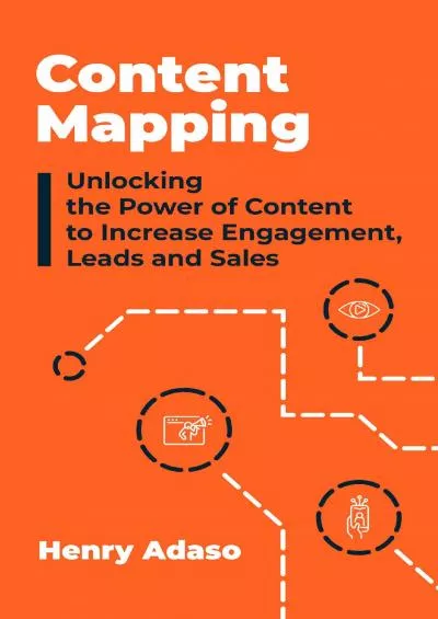 (EBOOK)-Content Mapping: Unlocking the Power of Content to Increase Engagement, Leads