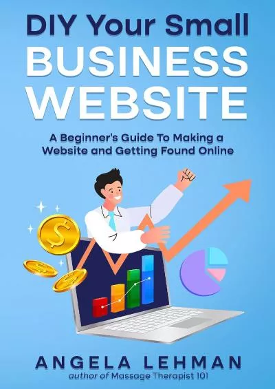 (BOOK)-DIY Your Small Business Website: A Beginner\'s Guide to Making a Website and Getting