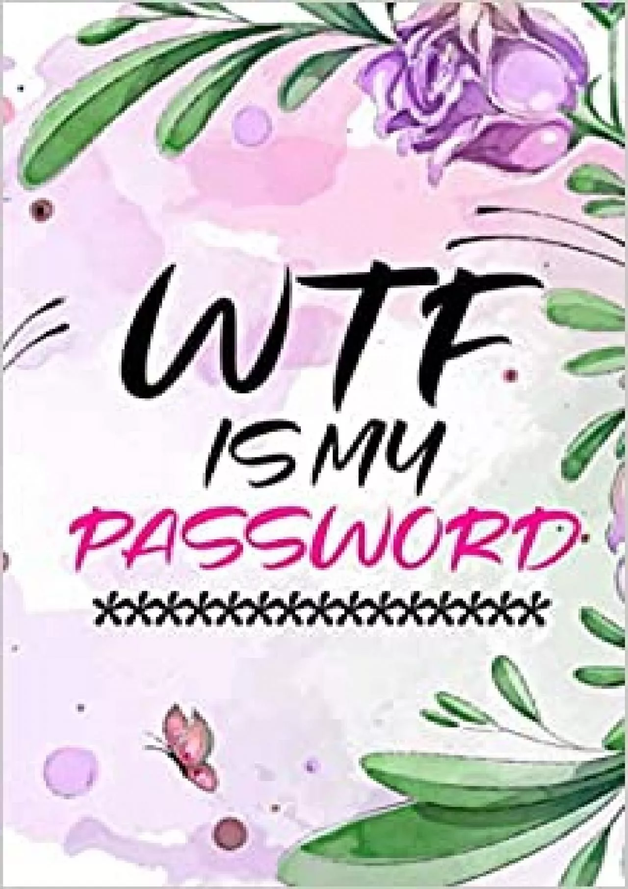 PDF-(DOWNLOAD)-WTF Is My Password: Internet Address and Password Logbook with Tabs: Password