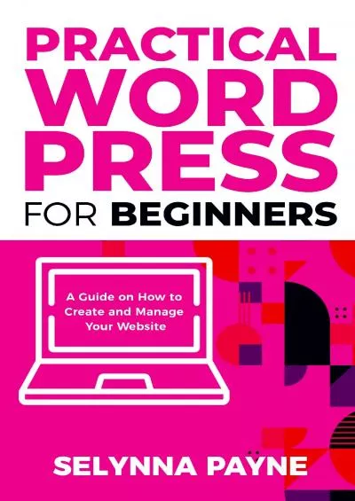 (EBOOK)-Practical WordPress for Beginners: A Guide on How to Create and Manage Your Website (PQ Unleashed: Practical Skills)