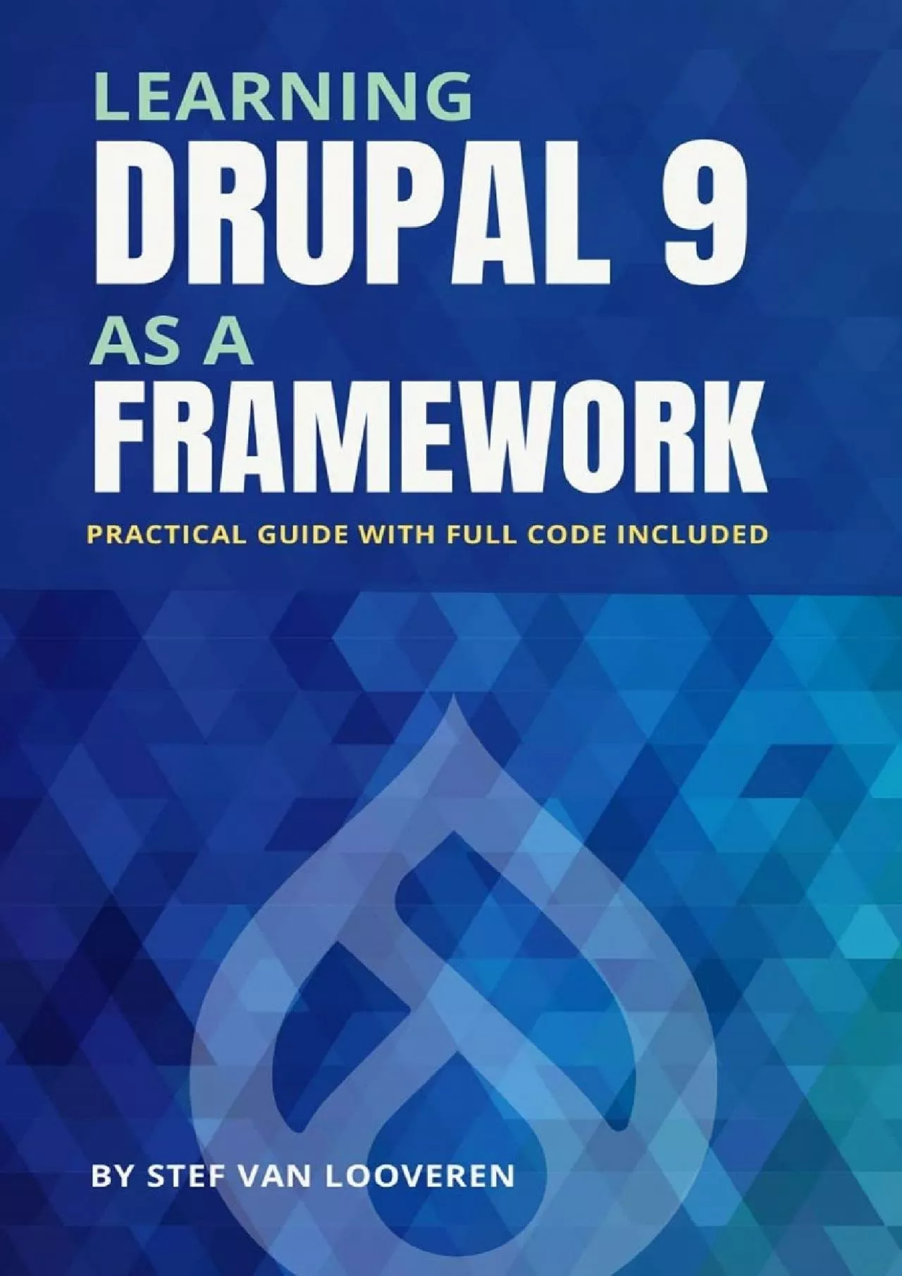 PDF-(BOOS)-Learning Drupal as a framework: Your guide to custom Drupal 9. Full code included.