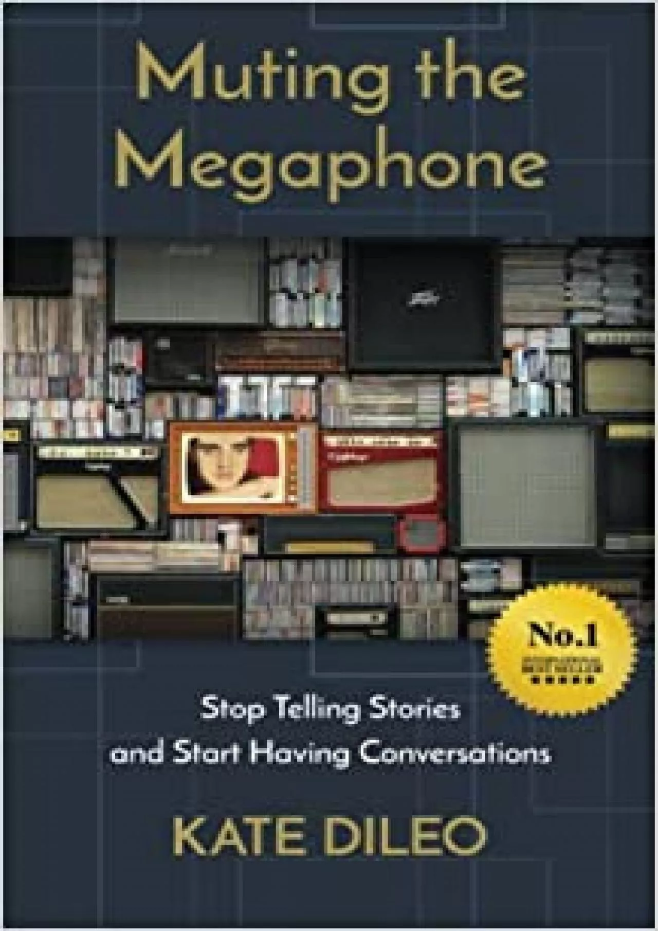 PDF-(EBOOK)-Muting the Megaphone: Stop Telling Stories and Start Having Conversations