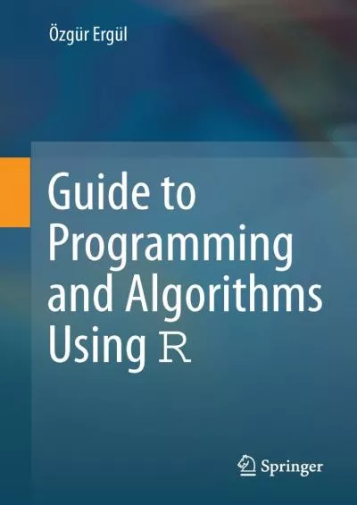 [READ]-Guide to Programming and Algorithms Using R