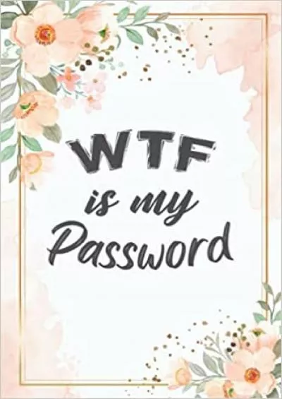 (BOOK)-WTF Is My Password: Internet Password Book, Logbook, Keeper  Organizer - Alphabetical
