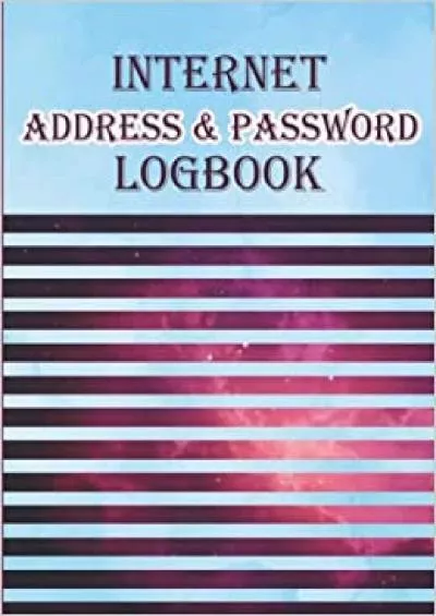 (READ)-Internet Address  Password Logbook: A Simple and Efficient Keeper for Your Internet