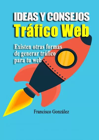 (BOOS)-Ideas y consejos de Tráfico Web: Existen otras formas de generar tráfico para tu web además de los buscadores que puedes aplicar inmediatamente… (Marketing Afiliados 2 nº 3) (Spanish Edition)