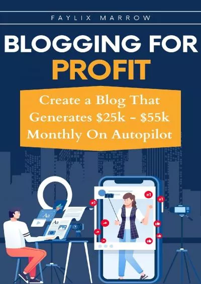 (EBOOK)-Blogging For Profit: Create a Blog That Generates 25,000 To 55,000 Monthly On