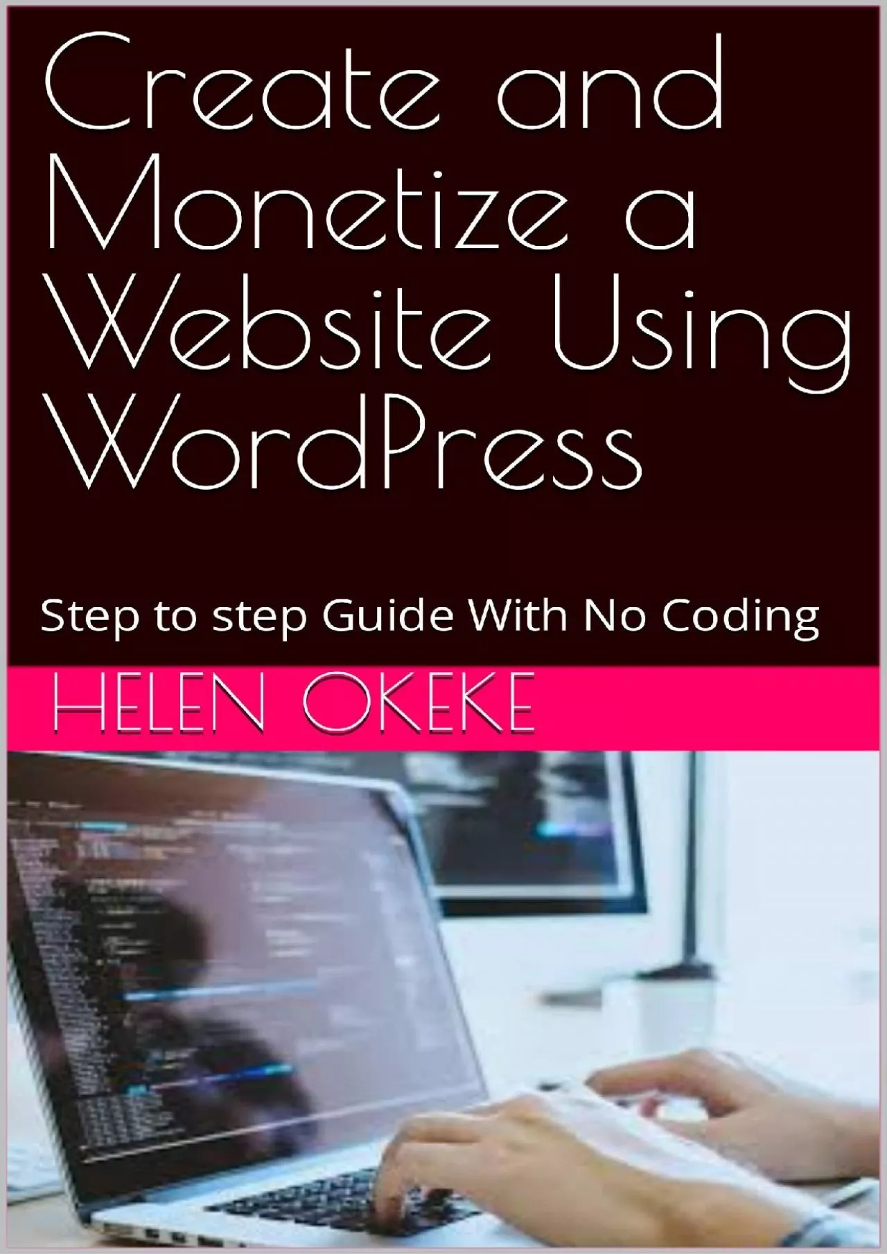 PDF-(BOOK)-Create and Monetize a Website Using WordPress: Step to step Guide With No Coding