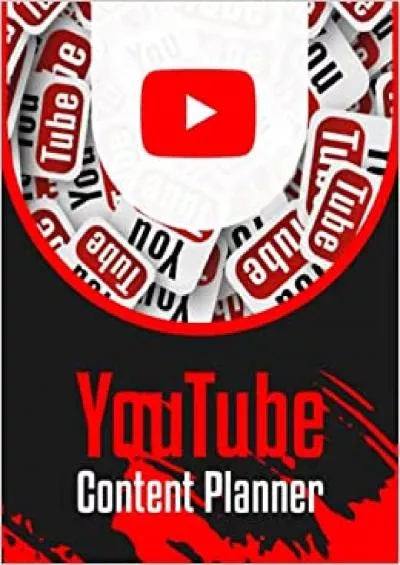 (DOWNLOAD)-YouTube Content Planner: A Perfect Video Creation Planner for Beginner Youtubers, How to Produce YouTube Videos Content and Build a New Channel?