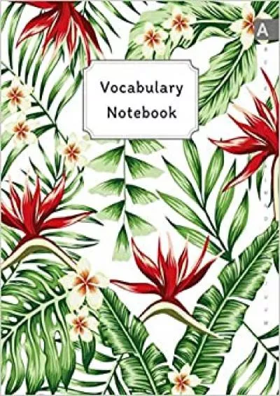 (BOOS)-Vocabulary Notebook: 8.5 x 11 Notebook 3 Columns Large with A-Z Alphabetical Tabs Printed | Bird of Paradise Plant Design White