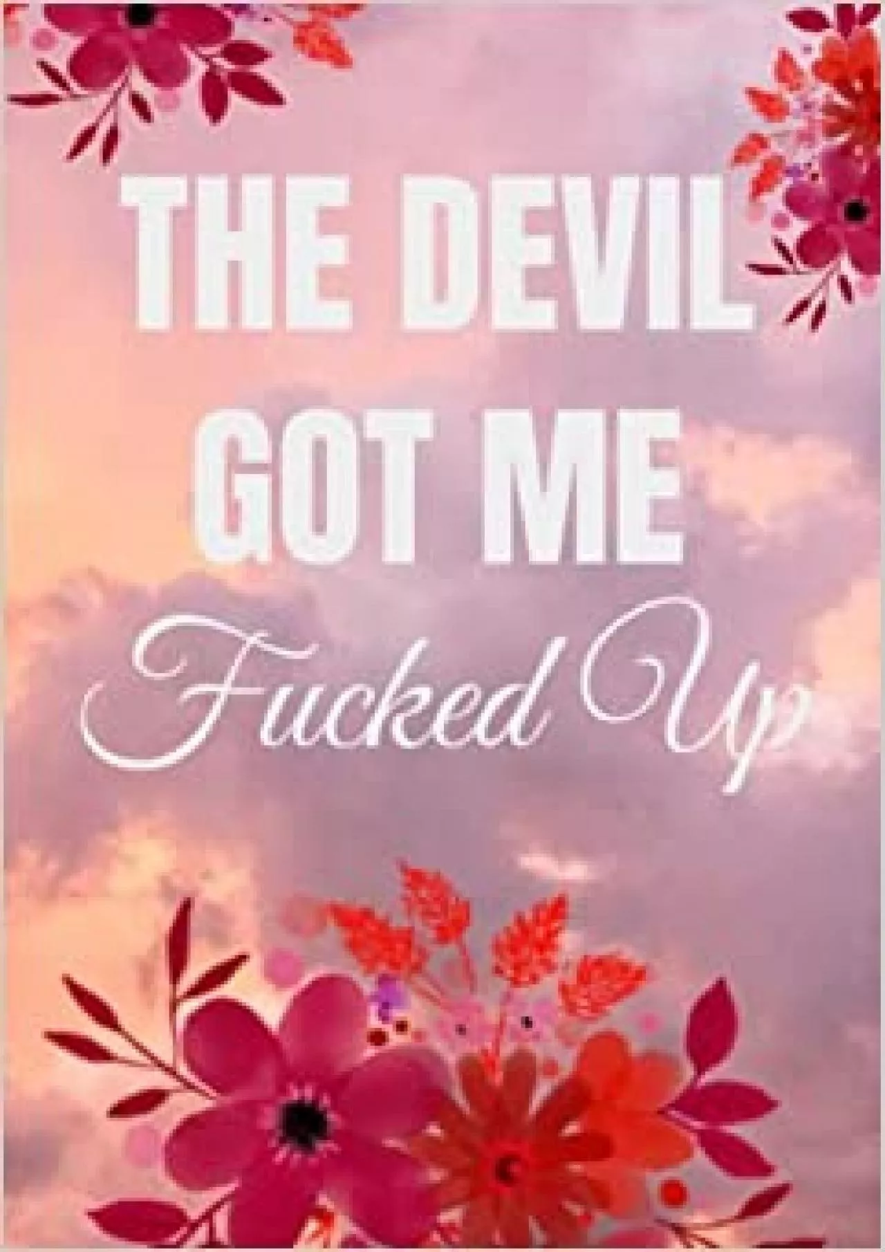 PDF-(DOWNLOAD)-The Devil Got Me Fucked Up: Motivational Notebook and Organizer