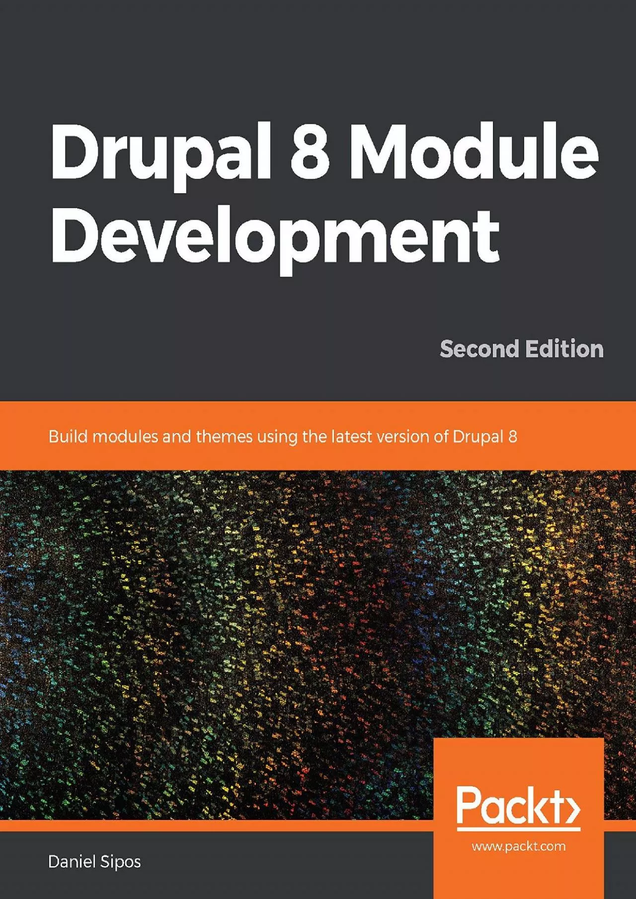 (EBOOK)-Drupal 8 Module Development: Build modules and themes using the latest version