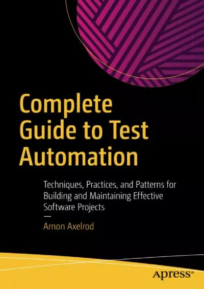 [DOWLOAD]-Complete Guide to Test Automation: Techniques, Practices, and Patterns for Building and Maintaining Effective Software Projects