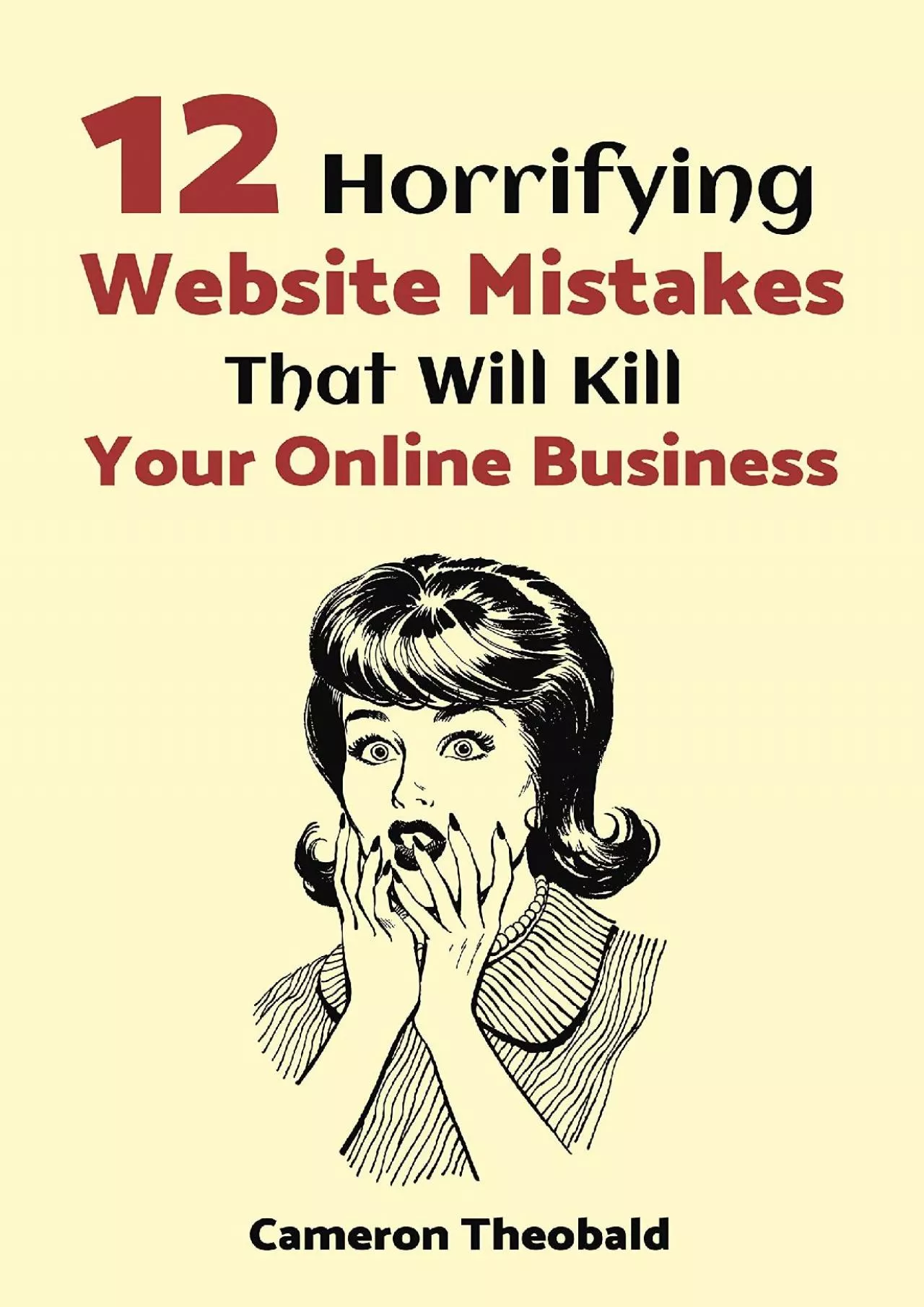 PDF-(DOWNLOAD)-12 Horrifying Website Mistakes That Will Kill Your Online Business