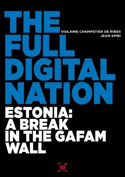 (EBOOK)-The Full Digital Nation: Estonia: a break in the GAFAM wall