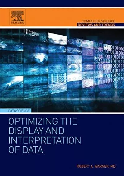 (DOWNLOAD)-Optimizing the Display and Interpretation of Data (Computer Science Reviews and Trends)