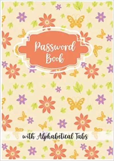 (DOWNLOAD)-Password Book With Alphabetical Tabs: Password Keeper With Alphabetical Tabs:Personal Password LogBook :Internet Address  Password Logbook : WTF is My Password:Login id and password