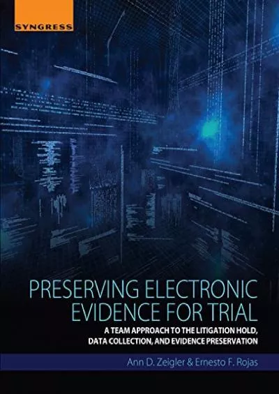 (BOOS)-Preserving Electronic Evidence for Trial: A Team Approach to the Litigation Hold, Data Collection, and Evidence Preservation
