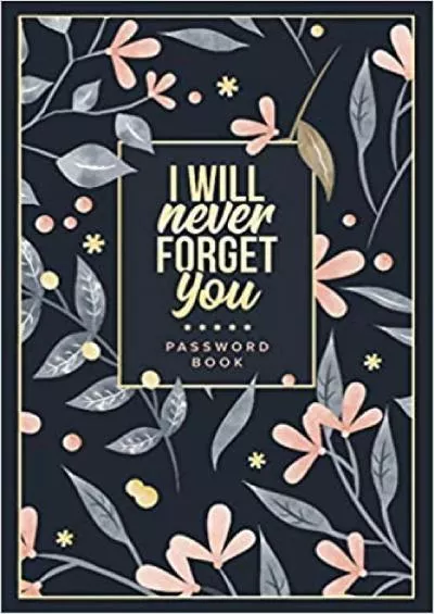 (DOWNLOAD)-Password Book: A Handy Personal Internet Password and Username Keeper Notebook Journal with Floral Design on Cover (UNIQUE PASSWORD BOOKS)