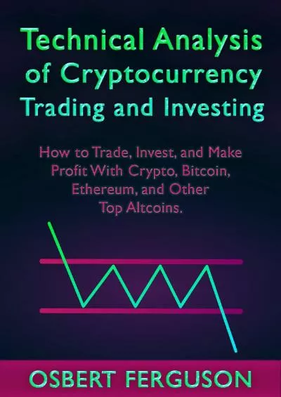(EBOOK)-Technical Analysis of Cryptocurrency Trading and Investing: How to Trade, Invest,