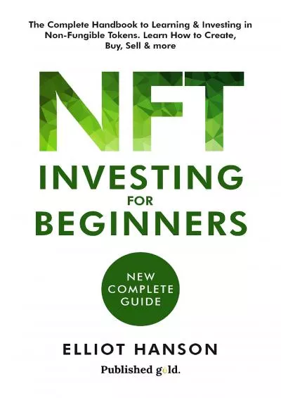 (DOWNLOAD)-NFT Investing for beginners: The Complete Handbook to Learning and Investing