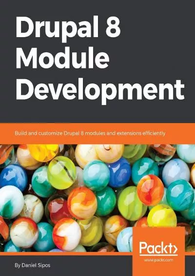 (EBOOK)-Drupal 8 Module Development: Build and customize Drupal 8 modules and extensions