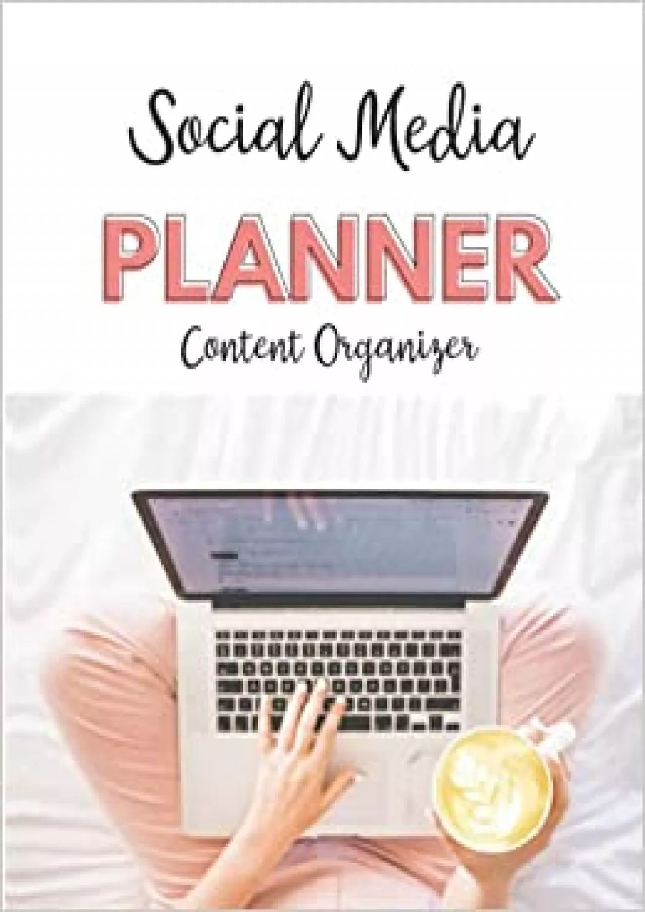 (EBOOK)-Social Media Planner Content Organizer: 2022 Monthly Social Media Posting Schedule