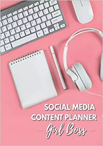 (READ)-Girl Boss Social Media Content Planner: 2022 Monthly Social Media Posting Schedule  Content Planner / Organizer for January 2022 - December 2022