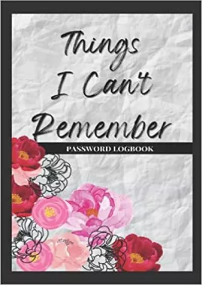 (BOOK)-Things I Can\'t Remember Password Internet Logbook: Small Internet Password and Username Book With Tabs A-Z | Mother Daughter Gift Ideas