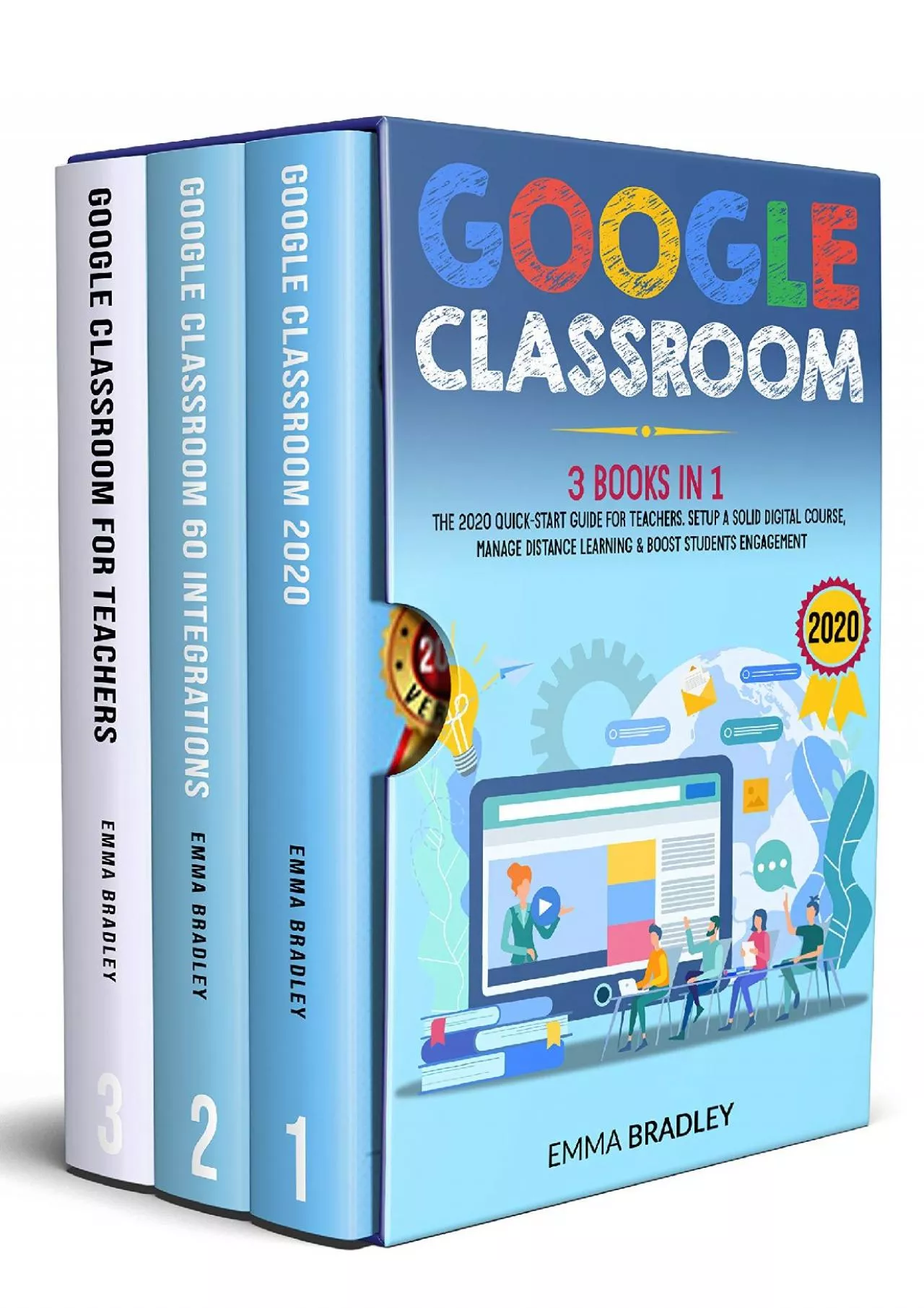 (EBOOK)-Google Classroom: 3 Books in 1 - The 2020 Quick-Start Guide for Teachers. Setup