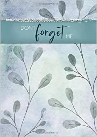 (READ)-Don\'t Forget Me Discreet Password Logbook: Logbook to Keep Track of Internet Usernames and Passwords (Small Edition 5 x 8)
