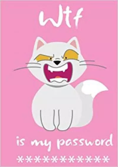 (EBOOK)-WTF Is My Password: Password Book with Alphabetical Tabs, Pink Cat Who Forgot Password: Log Book for Passwords, Pocket Size Internet Password Logbook , Password Book Small