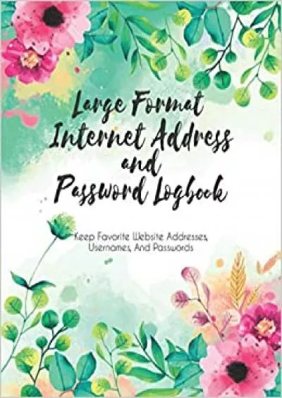 (READ)-Large Format Internet Address and Password Logbook: Keep favorite website addresses usernames, and passwords In One Password keeper and Organizer with Alphabetical book