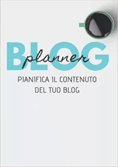 (READ)-Blog planner/ Agenda per blogger: Organizza al meglio gli articoli da pubblicare sul tuo blog. (Italian Edition)