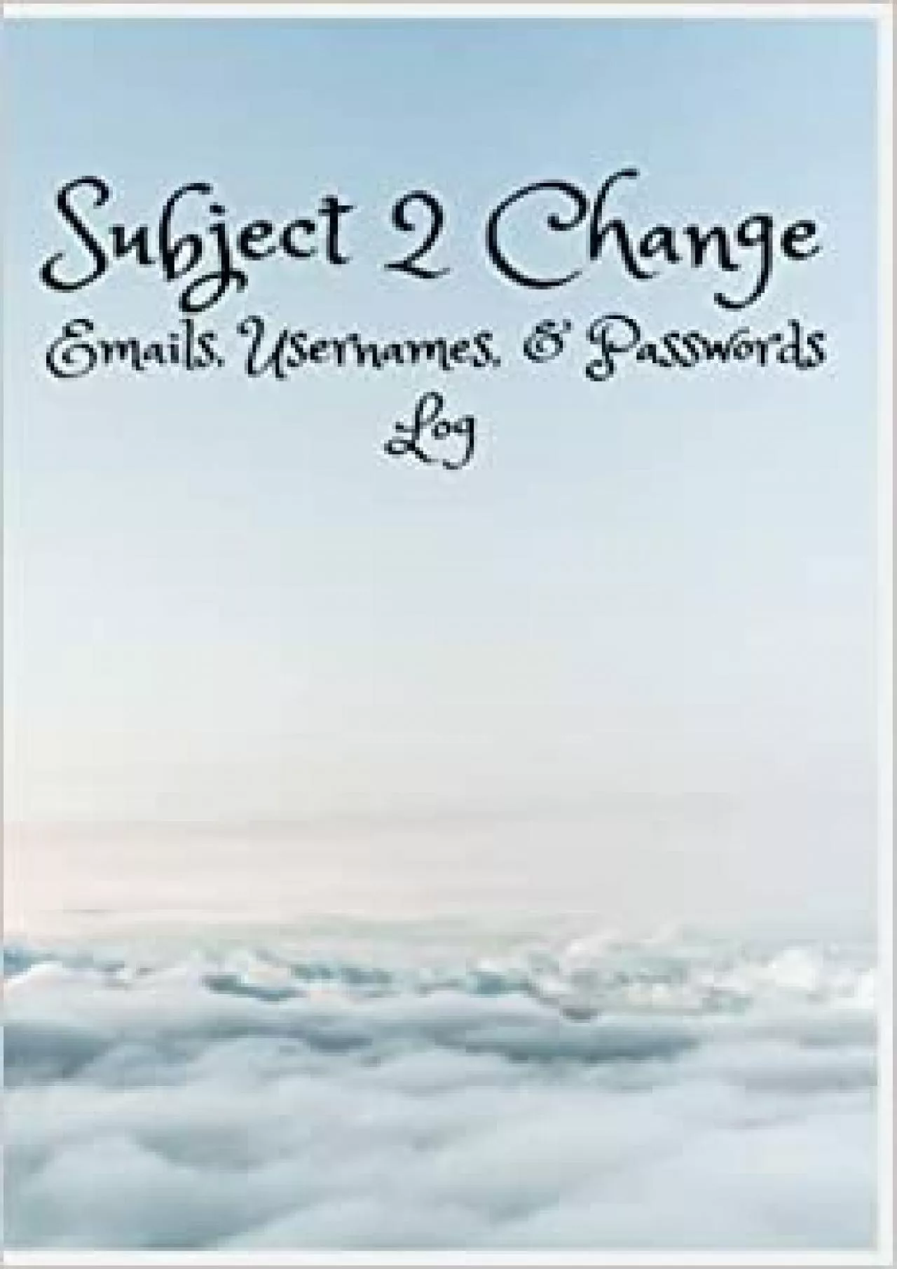 (BOOK)-Subject 2 Change: A log for managing email addresses, usernames, and passwords: