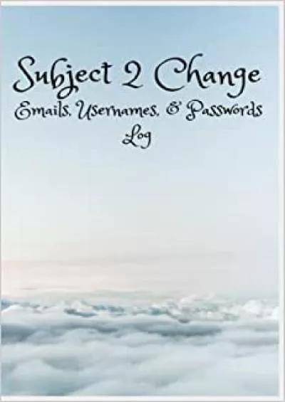 (BOOK)-Subject 2 Change: A log for managing email addresses, usernames, and passwords: Username and password log