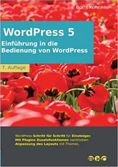(BOOS)-Einführung in die Bedienung von WordPress 5: 7. Auflage, Juni 2021 (German Edition)