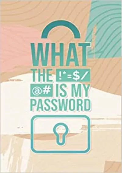 (DOWNLOAD)-What the *=/ Is My Password\' - Password Storing Log Book, Safe, Keeper: A