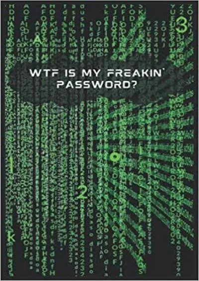 (BOOK)-WTF Is My Freakin\' Password? 2: The Password Gatekeeping Book Logbook Notebook