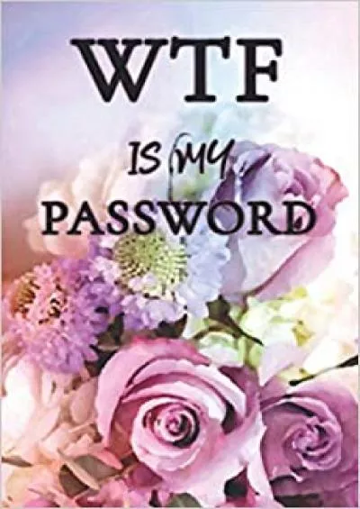 (READ)-WTF Is My Password: WTF Is My Password Book, Purse Size (4x6 Inches), Internet Password Logbook